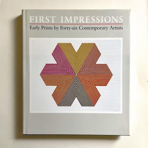 First Impressions - Early Prints by Forty-six Contemporary Artists - by Elizabeth Armstrong and Sheila McGuire - Vintage Hardcover Book