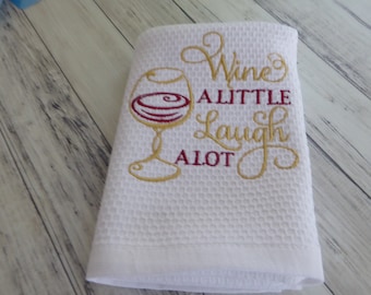 Kitchen, dish towel, custom embroidery Wine a little Laugh A lot, New, waffle weave towel, wine glass, wine towel, kitchen towel, ships free