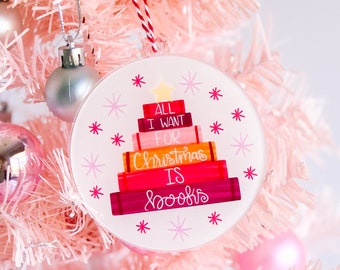 All I Want For Christmas is Books Christmas Ornament - Acrylic Ornament - Holiday Ornament