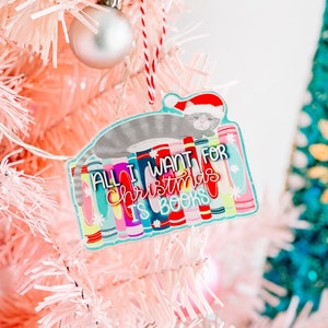 All I Want for Christmas is Books Kitty Ornament - Acrylic Ornament - Holiday Ornament