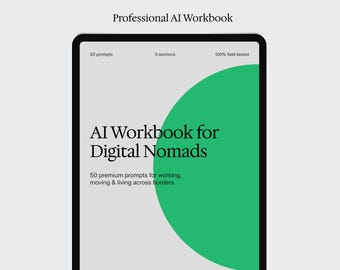 May include: A digital tablet displaying a Professional AI Workbook cover. The light grey screen features the text AI Workbook for Digital Nomads, 50 prompts, 5 sections, 100% field tested, and 50 premium prompts for working, moving & living across borders, with a large green semi-circle on the right side.
