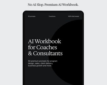May include: A black digital tablet screen displaying the text No AI Slop. Premium AI Workbook. AI Workbook for Coaches & Consultants, 50 prompts, 5 sections, 100% field tested, and 50 premium prompts for programme design, sales, client delivery, business growth.