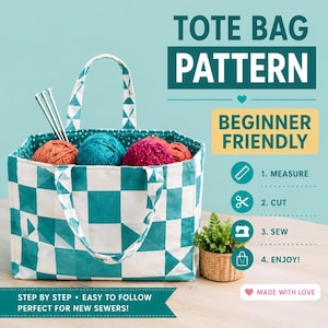May include: A tote bag pattern with a teal and white checkered design containing yarn balls and knitting needles. Text includes TOTE BAG PATTERN, BEGINNER FRIENDLY, 1. MEASURE, 2. CUT, 3. SEW, 4. ENJOY!, STEP BY STEP, EASY TO FOLLOW, PERFECT FOR NEW SEWERS, MADE WITH LOVE.
