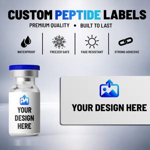 May include: Custom peptide labels with text reading CUSTOM PEPTIDE LABELS, PREMIUM QUALITY, BUILT TO LAST, WATERPROOF, FREEZER SAFE, FADE RESISTANT, STRONG ADHESIVE, and YOUR DESIGN HERE. Includes a glass vial with a blue cap and a rectangular label.
