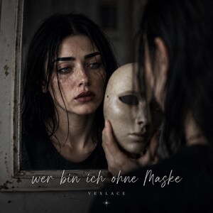 May include: A person with dark hair looking into a mirror while holding a plain, neutral-toned mask in front of their face. The text "wer bin ich ohne Maske" and "VEXLACE" is printed at the bottom of the image in a white, cursive script.