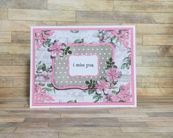 Handmade geeeting card, missing you card, floral design, pink