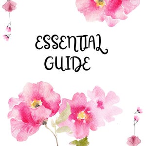 Könnte beinhalten: Ein digitales Dokument mit dem Titel ESSENTIAL GUIDE in schwarzer, stilisierter Schrift, verziert mit Aquarellillustrationen von leuchtend rosa Blumen und zarten grünen Blättern in der oberen linken und unteren rechten Ecke.