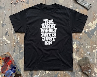 The Earth Without Art is Just Eh Graphic Tee, Artist Pun T-Shirt