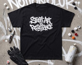 Street Art is Resistance Graphic Tee, Graffiti Protest Urban T-Shirt