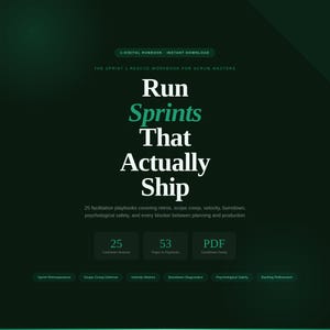 May include: A digital runbook titled "Run Sprints That Actually Ship" for Scrum Masters. The dark green graphic includes the text "25 facilitation playbooks" and "53 pages of playbooks". The PDF is instantly downloadable.
