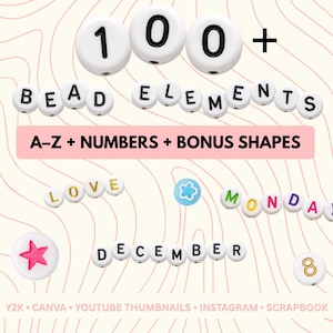Puede incluir: Una colección de más de 100 cuentas redondas blancas con letras, números y formas coloridas en negro. El texto dice 100+ BEAD ELEMENTS, A-Z + NUMBERS + BONUS SHAPES, LOVE, MONDAY, DECEMBER y Y2K CANVA YOUTUBE THUMBNAILS INSTAGRAM SCRAPBOOK.