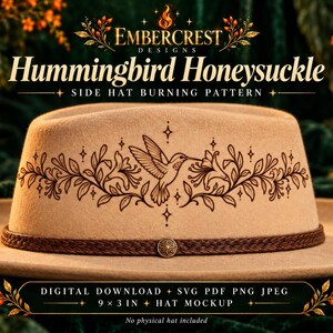 May include: A tan felt hat featuring a dark brown laser-engraved design of a hummingbird and honeysuckle flowers. The hat includes a braided brown leather band with a central metal stud. Text reads Embercrest Designs Hummingbird Honeysuckle Side Hat Burning Pattern and Digital Download SVG PDF PNG JPEG 9 x 3 in Hat Mockup.
