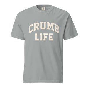 Crumb Life T-Shirt Sourdough Baker Gifts Unisex Garment-Dyed Heavyweight T-Shirt, Tshirt Gift, Baker Gifts, Bread, Starter