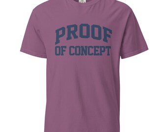 Proof of Concept T-Shirt Sourdough Baker Gifts Unisex Garment-Dyed Heavyweight T-Shirt, Tshirt Gift, Baker Gifts, Bread, Starter
