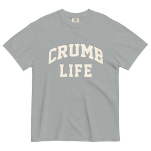Crumb Life T-Shirt Sourdough Baker Gifts Unisex Garment-Dyed Heavyweight T-Shirt, Tshirt Gift, Baker Gifts, Bread, Starter