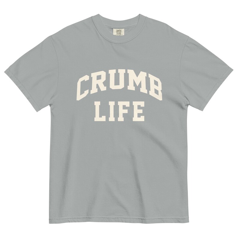 Crumb Life T-Shirt Sourdough Baker Gifts Unisex Garment-Dyed Heavyweight T-Shirt, Tshirt Gift, Baker Gifts, Bread, Starter