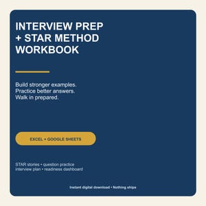 May include: A dark blue digital workbook for interview preparation using the STAR method. Text reads: INTERVIEW PREP + STAR METHOD WORKBOOK, Build stronger examples. Practice better answers. Walk in prepared. EXCEL + GOOGLE SHEETS, STAR stories, question practice, interview plan, readiness dashboard.