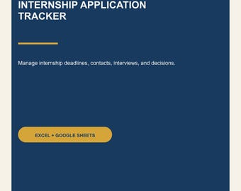May include: A dark blue digital internship application tracker template with white text reading INTERNSHIP APPLICATION TRACKER, Manage internship deadlines, contacts, interviews, and decisions, and a gold button labelled EXCEL + GOOGLE SHEETS.