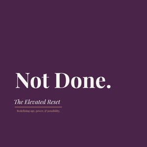 Not Done. Guided Reset Workbook for Women 50+ | Self Reflection Journal | Digital Download