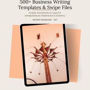 May include: A digital download advertisement on a tablet. The text reads "500+ Business Writing Templates & Swipe Files" with the tagline "Scripts, frameworks & copy for entrepreneurs, freelancers & creators." The image on the tablet is of a carnival ride.