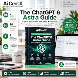 May include: A black book titled The ChatGPT 6 Astra Guide by Ai CentX, featuring a green logo and text. The cover highlights 7 parts, 14 chapters, and 1 quick reference. It is displayed alongside a laptop, a white mug with the Ai CentX logo, and a notebook on a desk, with informational text overlays about the guide's practical learning path.