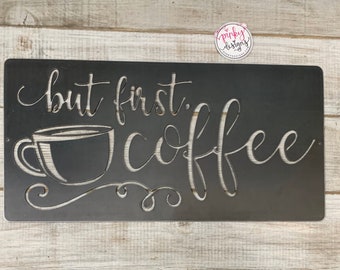 But First Coffee Metal Sign | Kitchen Decor | Coffee Shop | Kitchen Wall Art | Cafe Decor | Coffee Bar Sign | Wall Art | But First | Coffee.