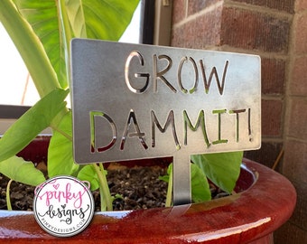 Grow Dammit Metal Garden Stake | Funny Plant Sign.