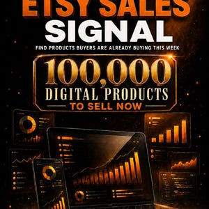 May include: A digital marketing graphic featuring the text THE HIDDEN ETSY SALES SIGNAL, 100,000 DIGITAL PRODUCTS TO SELL NOW, and TARGET: $10K/MO IN 90 DAYS. The image displays a laptop and smartphone showing orange data charts on a dark background.
