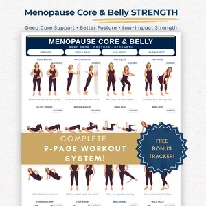 May include: A white informational workout chart titled Menopause Core & Belly STRENGTH featuring illustrations of various exercises. The document includes text labels for movements, a gold banner stating COMPLETE 9-PAGE WORKOUT SYSTEM!, and a blue starburst badge.