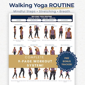 May include: A printable workout guide titled Walking Yoga Routine featuring illustrations of various exercises. The document includes sections for mindful steps, stretching, and breath, with a gold banner stating Complete 9-Page Workout System and Free Bonus Tracker.
