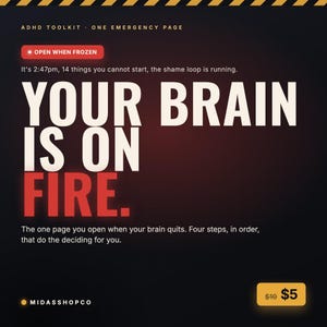 Può includere: Un grafico digitale intitolato ADHD TOOLKIT ONE EMERGENCY PAGE con un pulsante rosso etichettato OPEN WHEN FROZEN. Il testo recita: It's 2:47pm, 14 things you cannot start, the shame loop is running. YOUR BRAIN IS ON FIRE. The one page you open when your brain quits.