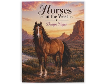 May include: A rectangular booklet titled Horses in the West Design Pages featuring a brown horse with a black mane and white markings on its face and legs standing in a desert landscape with rock formations under a sunset sky.