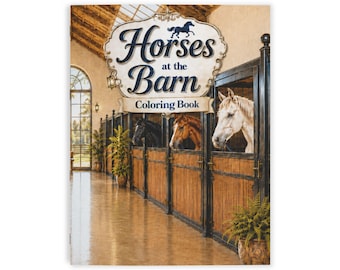 May include: A coloring book titled Horses at the Barn featuring a cover illustration of a stable interior with three horse stalls. Each stall contains a horse in black, brown, and white colors, with potted plants lining the wooden walkway.