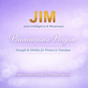 May include: A digital graphic with a light purple background featuring the gold text JIM, followed by the words Joint Intelligence & Movement, Perimenopause Program, Strength & Mobility for Women in Transition, and Empower Your Strength & Wellness Journey.