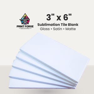 May include: A stack of white sublimation tile blanks, each measuring 3 inches by 6 inches. The image includes the Print Forge Designs logo and text indicating gloss, satin, and matte finishes.