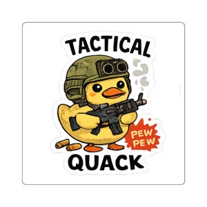 May include: A sticker featuring a yellow duck wearing a green tactical helmet and goggles, holding a black rifle. The text TACTICAL QUACK is printed in black, with a red burst containing the words PEW PEW and small smoke clouds above the rifle.