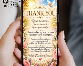 May include: A smartphone displaying a digital thank you card with a golden sunlit garden background, a white dove, and floral borders. The text reads: THANK YOU, Your kindness, Your support, Your generosity, Have touched my heart in more ways than words can express.