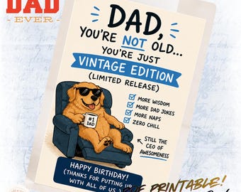 May include: A greeting card featuring a golden retriever wearing sunglasses, sitting in a blue recliner, holding a mug labeled #1 DAD. Text reads: DAD, YOU'RE NOT OLD... YOU'RE JUST VINTAGE EDITION (LIMITED RELEASE), MORE WISDOM, MORE DAD JOKES, MORE NAPS, ZERO CHILL, STILL THE CEO OF AWESOMENESS, HAPPY BIRTHDAY! (THANKS FOR PUTTING UP WITH ALL OF US.)