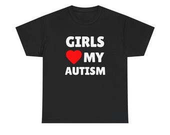 Dziewczyny kochają mój autyzm, zabawna koszulka z memem, ironiczny t-shirt, niezrównoważona koszulka wirusowa Y2K