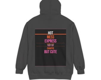 Hot Mess Express: chaotisch maar schattig | Garment-dyed dameshoodie | Hot Mess-hoodie | Bestemming bloeit altijd