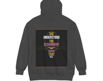 She Understood The Assignment Always That Girl | Women's Garment-Dyed Hoodie | Understood Assignment Hoodie | Exceeded It Naturally