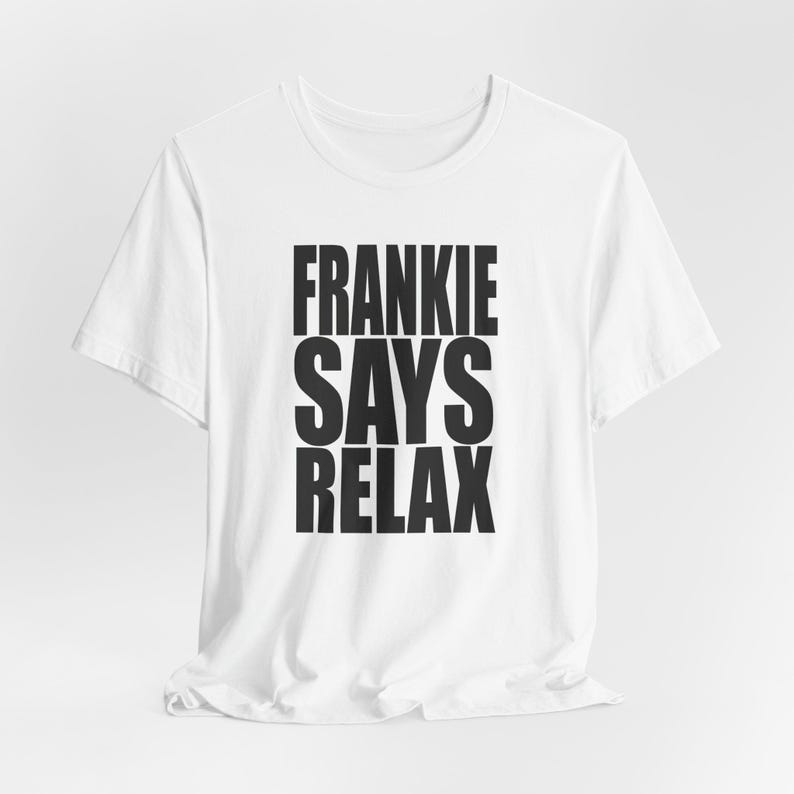 Frankie Says Relax T-Shirt: Unisex Airlume Cotton Tee image 3