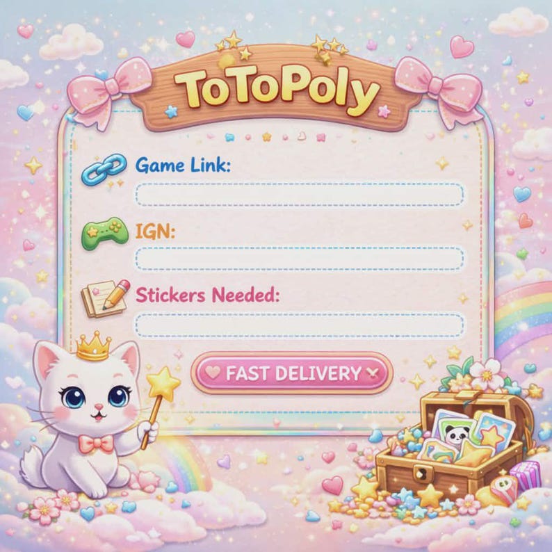 May include: A digital game trade form titled ToToPoly with a white kitten wearing a gold crown and holding a star wand. The form includes fields for Game Link, IGN, and Stickers Needed, plus a pink button labelled FAST DELIVERY and a treasure chest.