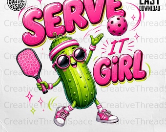 May include: A digital graphic featuring a green pickle character wearing pink sunglasses, a headband, wristbands, and sneakers. The pickle holds a pink pickleball paddle and is surrounded by the pink text SERVE IT GIRL and a pink ball.