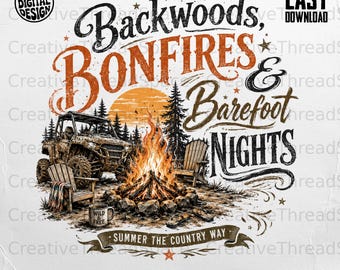 Backwoods Bonfires Barefoot Nights PNG, Country Summer Design, Rustic Campfire Sublimation, UTV Shirt Graphic