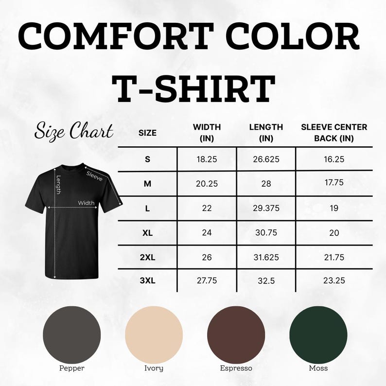 May include: A Comfort Color t-shirt size chart displaying width, length, and sleeve center back measurements in inches for sizes S through 3XL. The graphic includes a black t-shirt illustration and four color swatches labeled Pepper, Ivory, Espresso, and Moss.