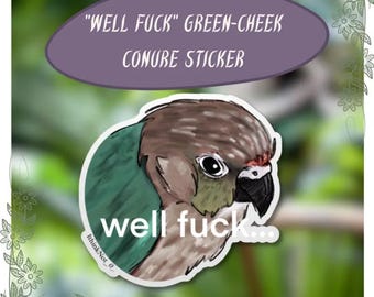 WELL FUCK Green-Cheek Conure Sticker
