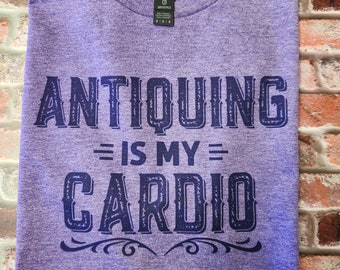 Antiquing is My Cardio Shirt, Junkin Shirt, Yard Sale TShirt, Flea Market T-Shirt, Estate Sales, Thrift Store Tees, Thrift, Thrifter Shirt