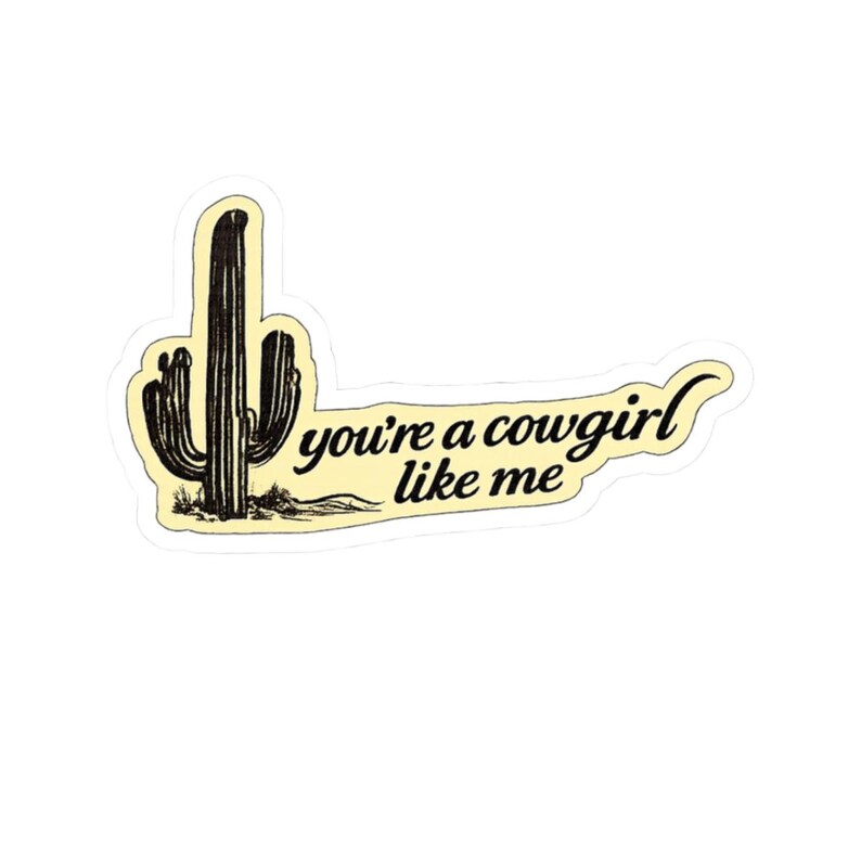 You're a Cowgirl Like Me sticker | cactus western phrase kiss-cut sticker image 2