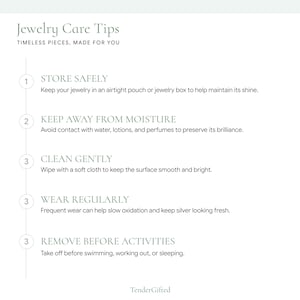 May include: A white informational graphic titled Jewelry Care Tips, Timeless Pieces, Made For You. It lists five numbered steps: Store Safely, Keep Away From Moisture, Clean Gently, Wear Regularly, and Remove Before Activities, with text for each.